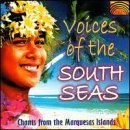 Voices Of The South Seas/Chants From The Marquesas Isla